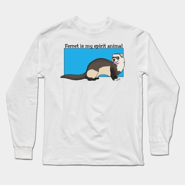 Ferret is my spirit animal Long Sleeve T-Shirt by MoniDW